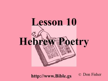 Lesson 10 Hebrew Poetry © Don Fisher