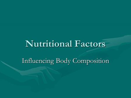 Nutritional Factors Influencing Body Composition.