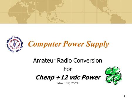 1 Computer Power Supply Amateur Radio Conversion For Cheap +12 vdc Power March 17, 2003.