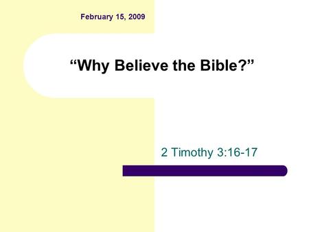 “Why Believe the Bible?” 2 Timothy 3:16-17 February 15, 2009.