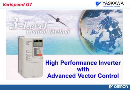 YASKAWA Mechatronics Solutions High Performance Inverter with Advanced Vector Control Varispeed G7.