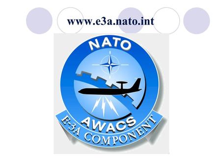 Www.e3a.nato.int. Developing Intercultural Awareness and Communication Enhancement Training within NATO: - the NAEW&CF E-3A Component experience.