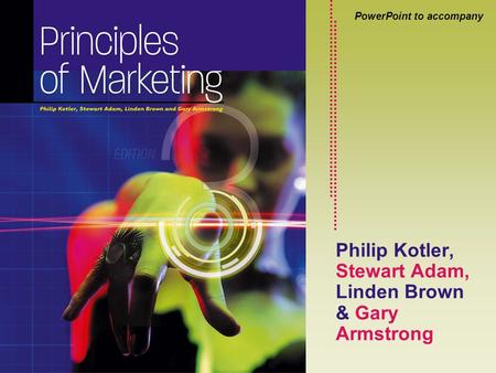 Kotler, Brown, Adam & Armstrong: International Marketing 3e © 2006 Pearson Education Australia PowerPoint to accompany Philip Kotler, Stewart Adam, Linden.