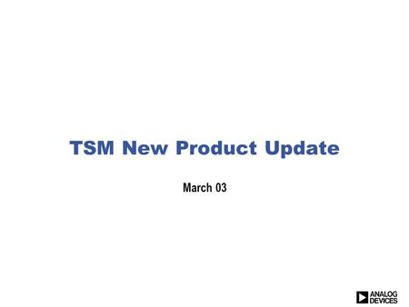 TSM New Product Update March 03.