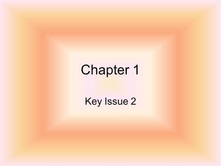 Chapter 1 Key Issue 2. ILocation AWhere something is on Earth can be identified in 4 ways 1.Mathematical Location (latitude and longitude) 2.Place Names.