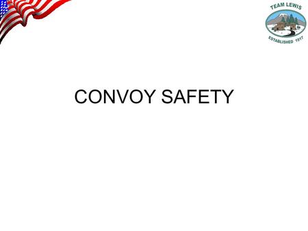 CONVOY SAFETY. ROUTE SELECTION RECON VEHICLE CLEARANCE SPEED LIMITS CONGESTED AREAS ALTERNATE ROUTES STRIP MAPS.