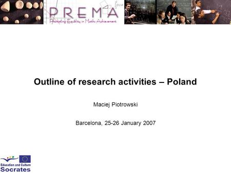 Outline of research activities – Poland Maciej Piotrowski Barcelona, 25-26 January 2007.