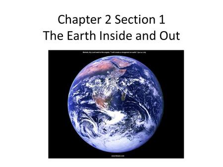 Chapter 2 Section 1 The Earth Inside and Out. Solar System ► The Solar system is the sun and the group of bodies that revolve around it. ► Almost all.