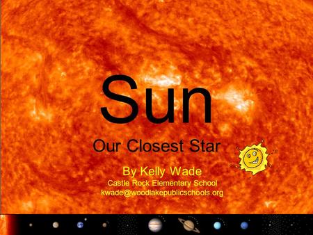 Sun Our Closest Star By Kelly Wade Castle Rock Elementary School