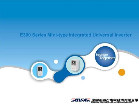 © 2006, ZTE Corporation. All rights reserved.   E300 Series Mini-type Integrated Universal Inverter.