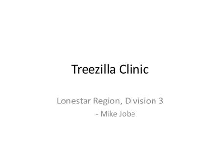 Treezilla Clinic Lonestar Region, Division 3 - Mike Jobe.