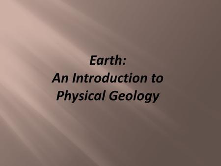 Earth: An Introduction to Physical Geology.
