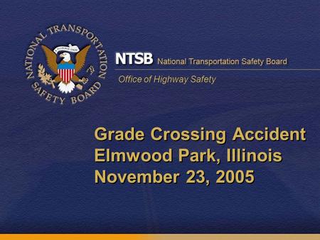 Office of Highway Safety Grade Crossing Accident Elmwood Park, Illinois November 23, 2005.