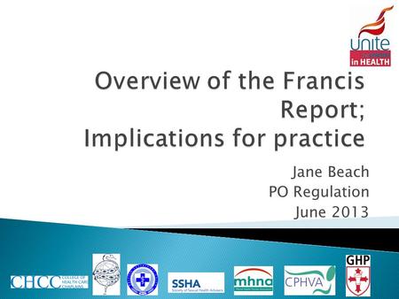 Jane Beach PO Regulation June 2013.  Summary of Reports key findings  Suggested causes of care failings ◦ Why they were allowed to continue  Key recommendations.