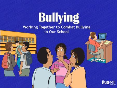 Working Together to Combat Bullying in Our School.