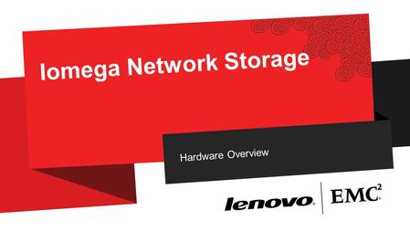 Hardware Overview Iomega Network Storage. 2 2012 LENOVO | EMC CONFIDENTIAL. ALL RIGHTS RESERVED. Storage for SMB and Distributed Enterprise PX SERIES.