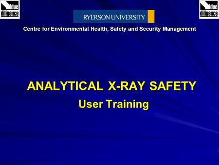 ANALYTICAL X-RAY SAFETY User Training Centre for Environmental Health, Safety and Security Management.