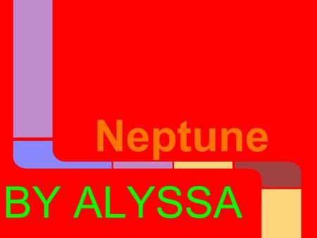 Neptune BY ALYSSA. ~Neptune is so faraway that it took the space probe Voyager 2-12 years to reach it. Facts About Neptune.