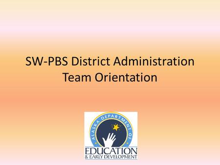 SW-PBS District Administration Team Orientation