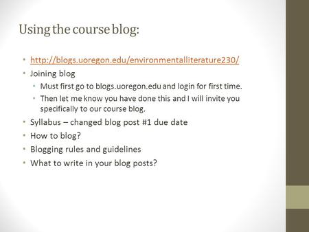 Using the course blog:  Joining blog Must first go to blogs.uoregon.edu and login for first time. Then.