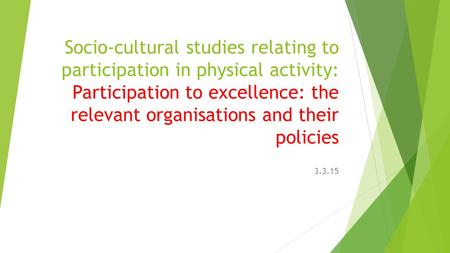 Socio-cultural studies relating to participation in physical activity: Participation to excellence: the relevant organisations and their policies 3.3.15.