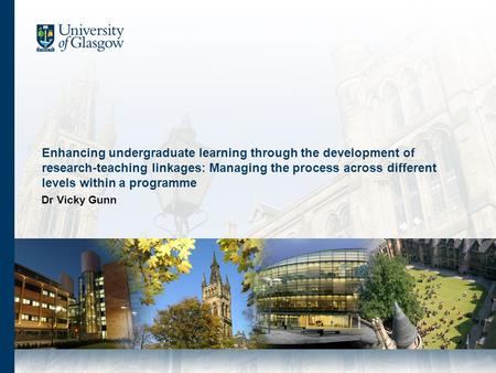 Enhancing undergraduate learning through the development of research-teaching linkages: Managing the process across different levels within a programme.