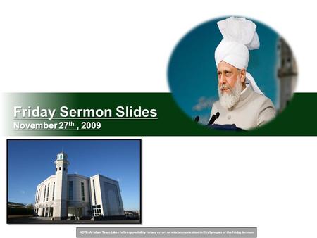 NOTE: Al Islam Team takes full responsibility for any errors or miscommunication in this Synopsis of the Friday Sermon Friday Sermon Slides November 27.