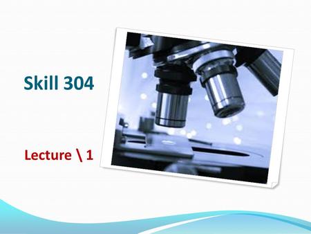 Skill 304 Lecture \ 1.