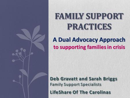 Deb Gravatt and Sarah Briggs Family Support Specialists LifeShare Of The Carolinas Deb Gravatt and Sarah Briggs Family Support Specialists LifeShare Of.