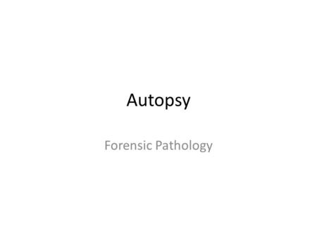 Autopsy Forensic Pathology.