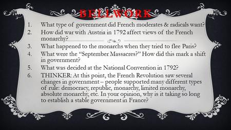 BELLWORK What type of government did French moderates & radicals want?