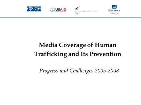 Media Coverage of Human Trafficking and Its Prevention Progress and Challenges 2005-2008.