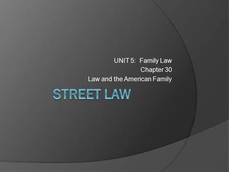 UNIT 5: Family Law Chapter 30 Law and the American Family.