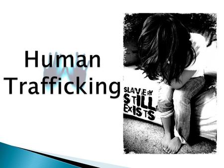 “Trafficking in persons” shall mean the recruitment, transportation, transfer, harboring or receipt of persons, by means of the threat or use of force.