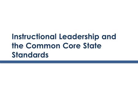 Instructional Leadership and the Common Core State Standards.