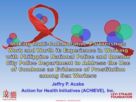 Washington D.C., USA, 22-27 July 2012 Jeffry P. Acaba Action for Health Initiatives (ACHIEVE), Inc.