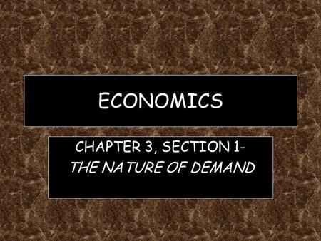 CHAPTER 3, SECTION 1- THE NATURE OF DEMAND
