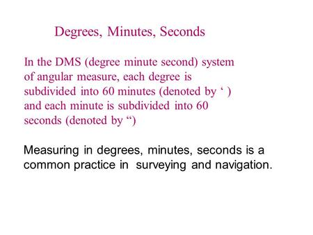 Degrees, Minutes, Seconds