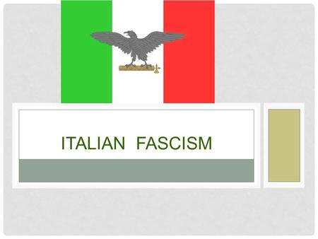 ITALIAN FASCISM. A DEFINITION OF FASCISM Fascism Fascism is the totalitarian philosophy of government that glorifies the state and nation and assigns.