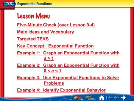 Lesson 5 Menu Five-Minute Check (over Lesson 9-4) Main Ideas and Vocabulary Targeted TEKS Key Concept: Exponential Function Example 1: Graph an Exponential.