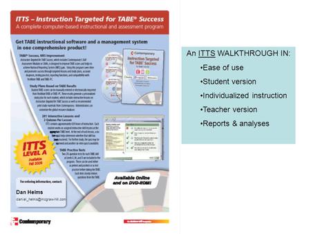 An ITTS WALKTHROUGH IN: Ease of use Student version Individualized instruction Teacher version Reports & analyses Dan Helms
