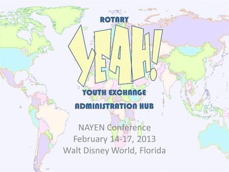 NAYEN Conference February 14-17, 2013 Walt Disney World, Florida.
