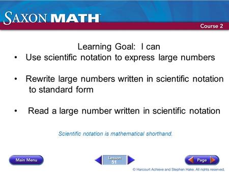 Scientific notation is mathematical shorthand.