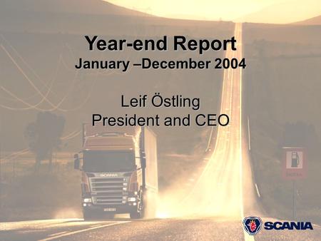 1 Year-end Report January –December 2004 Leif Östling President and CEO.