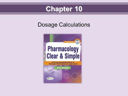 Chapter 10 Dosage Calculations.
