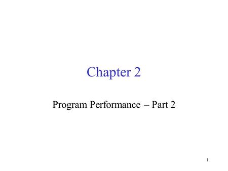 1 Chapter 2 Program Performance – Part 2. 2 Step Counts Instead of accounting for the time spent on chosen operations, the step-count method accounts.