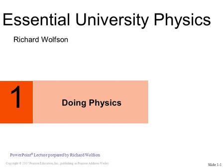 Copyright © 2007 Pearson Education, Inc., publishing as Pearson Addison-Wesley PowerPoint ® Lecture prepared by Richard Wolfson 1 Doing Physics Richard.