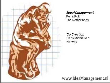 Co Creation Hans Michielsen Norway IdeaManagement Rene Blok The Netherlands.