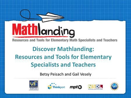 Betsy Peisach and Gail Vesely. Free! Funded through the National Science Foundation Part of the National Service for Distributed Learning Elementary math.
