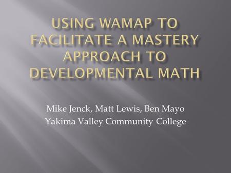 Using WAMAP to Facilitate a Mastery Approach to Developmental Math
